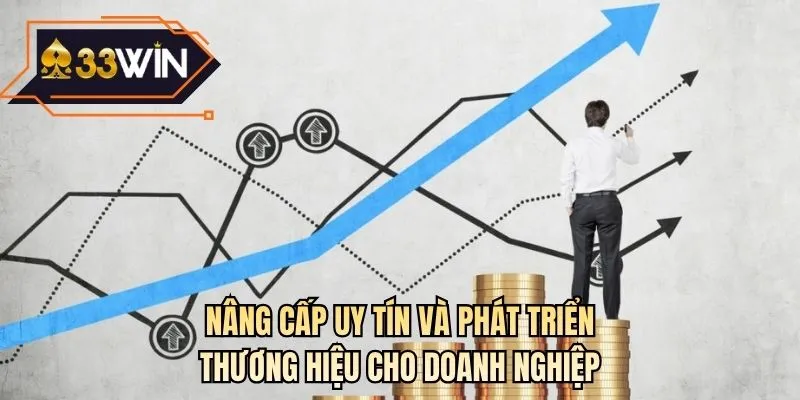 Nâng cấp uy tín và phát triển thương hiệu cho doanh nghiệp